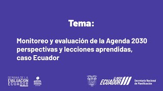 Semana Evaluación EC Monitoreo y evaluación de la Agenda 2030 perspectivas y lecciones aprendidas [upl. by Anitselec]