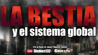 🔴LA BESTIA Y EL SISTEMA GLOBAL PARTE 1  Roeh Dr Javier Palacios Celorio ¡UN TEMA MUY IMPORTANTE [upl. by Janelle607]