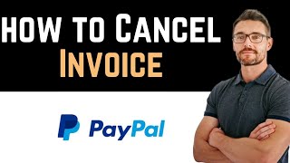 ✅ How To Cancel PayPal Invoice Full Guide [upl. by Htur717]