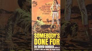 Reviewing SOMEBODYS DONE FOR by David Goodis 1967 [upl. by Yrrem]