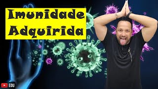 Imunidade Adquirida ou Adaptativa  Tipos de Imunidade  Sistema Imune  Fisiologia Humana [upl. by Grimes166]