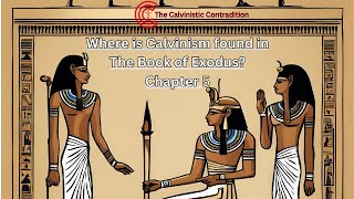 Where is Calvinism in the Bible Exodus 5 [upl. by Stutzman]