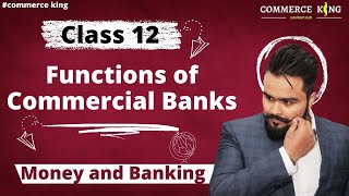 Money and Banking Class 12  Functions of commercial banks  macro economics  video 17 [upl. by Atrahc]