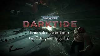 Darktide OST  Foundryplex Horde Theme Unofficial game rip quality [upl. by Anolahs37]