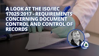 A Look at the ISOIEC 170252017  Requirements Concerning Document Control and Control of Records [upl. by Bren283]