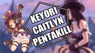 KEYORI CAITLYN PENTAKILL [upl. by Imelda365]