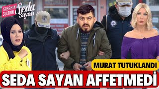 SEDA SAYAN AFFETMEDİ MURAT NEDEN TUTUKLANDI PROGRAMI İFŞA ETMİŞTİ MAHKEMELİK OLDU HAVVANUR GÖZYAŞI [upl. by Yleme]