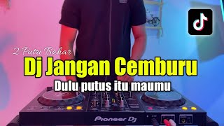 DJ DULU ITU PUTUS MAUMU VIRAL TIKTOK  JANGAN CEMBURU 2 PUTRI BAHAR [upl. by On]