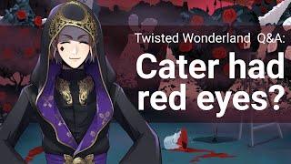 QampA Why did Cater have red eyes Twisted Wonderland [upl. by Alrzc]