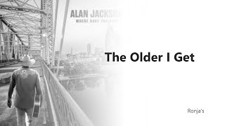 Alan Jackson  quotThe Older I Getquot [upl. by Eisac]