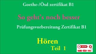 Goethe und Ösd Zertifikat B1So gehts noch besser  Hören B1 Modelltest 1 Teil 1mit Lösungen [upl. by Cresa]