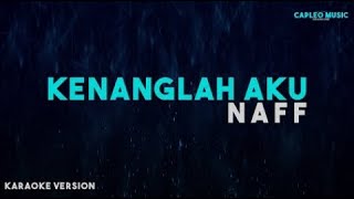 Naff – Kenanglah Aku Karaoke Version [upl. by Annaed]