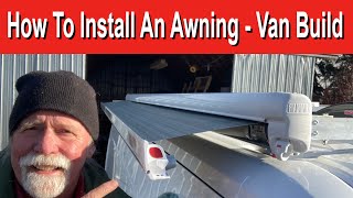 How to Install an Awning  Van Conversion build for van life Promaster Sprinter Transit best awning [upl. by Roderic]