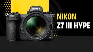 Nikon Z7 III  Whats Coming [upl. by Nnylyoj]