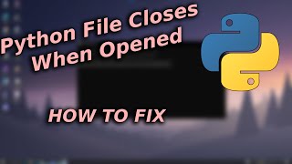 Python File Closes When Opened  How To Fix [upl. by Dloreh]