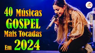 Louvores de Adoração 2024 ✞ As Melhores Músicas Gospel Mais Tocadas 2024 ✞ hino evangélico 2024146 [upl. by Tyra634]