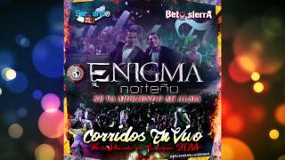 Enigma Norteño  Se Va Muriendo Mi Alma En Vivo 2014 [upl. by Neelloc]