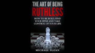 The Art of Being Ruthless Audiobook by Michael Sloan 🎧 Full Audiobook [upl. by Akiemat]