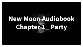 New Moon Audiobook Chapter 1 Party [upl. by Oram177]