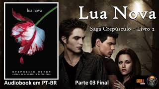 Lua Nova parte 3 Final – Saga Crepúsculo – Vol 2 – Stephenie Meyer  audiobook em PT BR [upl. by Hazeefah680]