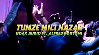 TUMZE MILI NAZAR  NOAK AUDIO  FT ALFRED KARTOMI  SENTAK REMIX TERBARU [upl. by Oilasor]