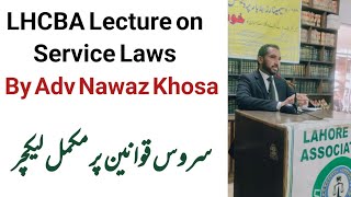 LHCBA Lecture on Service Laws By Adv Nawaz Khosa [upl. by Yeslek429]