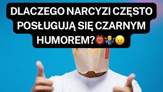 NARCYZ👉DLACZEGO NARCYZI CZĘSTO POSŁUGUJĄ SIĘ CZARNYM HUMOREM👹🤷‍♂️😖 [upl. by Otrevlig]