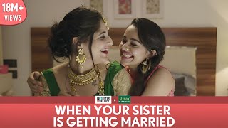 FilterCopy  When Your Sister Is Getting Married  Ft Apoorva Arora and Saloni Batra [upl. by Auof]