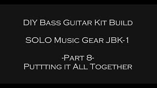 Solo Music Gear Bass Kit Build  Part 8  Putting it all Together [upl. by Gibrian]