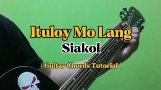 Ituloy Mo Lang  Siakol Guitar Chords Tutorial With Lyrics [upl. by Martino]