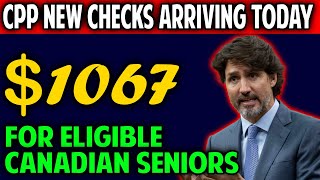 CPP NEW CHECKS ARRIVING TODAY  1067 INCREASING IN CPP PAYMENTS  FOR ELIGIBLE CANADIAN SENIORS [upl. by Virgilia]