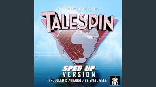 TaleSpin Main Theme From TaleSpin Sped Up [upl. by Aihsemaj]