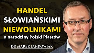 Handel Słowiańskimi Niewolnikami a Powstanie Polski Piastów  dr Marek Jankowiak [upl. by Tnarg]