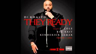 DJ Khaled  They Ready ft J Cole Big KRIT amp Kendrick Lamar Explicit [upl. by Sices]