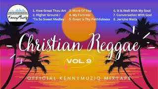 CHRISTIAN REGGAE  Vol 9 – Hymns and More  Gospel Reggae Mix [upl. by Ilesara788]