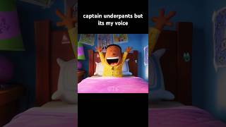 captain underpants but it’s my voice [upl. by Marelya848]