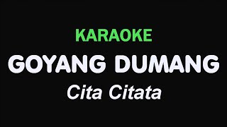 GOYANG DUMANG  Cita Citata  KARAOKE [upl. by Anele236]