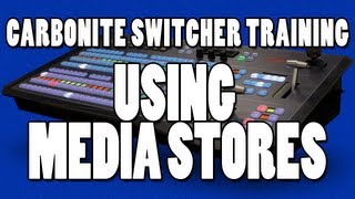 Ross Carbonite Switcher Training  Using Media Stores [upl. by Alleiram]