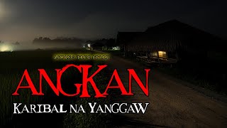 ANGKAN III KARIBAL NA YANGGAW  ASWANG TRUE STORY [upl. by Adekahs]