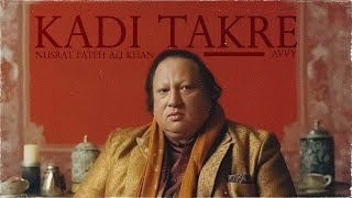 KADI TAKRE  NUSRAT FATEH ALI KHAN X AVVY [upl. by Alikahs]