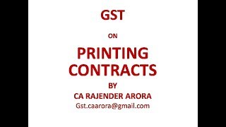 PRINTING CONTRACTS IN GST BY CA RAJENDER ARORA amp YOGESH HARJAI [upl. by Arimak]