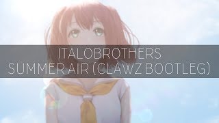 ItaloBrothers  Summer Air CLAWZ Bootleg [upl. by Ymeraj]