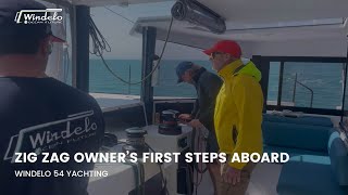 Windelo 54 Yachting  ZIG ZAG OWNER’S FIRST STEPS ABOARD [upl. by Mandi]