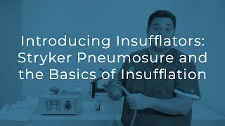 Introducing Insufflators  Getting Started with the Stryker Pneumosure and Insufflation Basics [upl. by Schafer625]