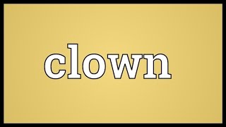 Clown Meaning [upl. by Eekcaj]