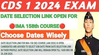 CDS 1 2024 DATE SELECTION LINK OPEN FOR IMA 158TH COURSE [upl. by Ecinahs]