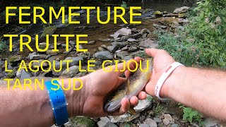 FERMETURE TRUITE 2022 L AGOUT ET LE GIJOU TARN SUD [upl. by Euqinot684]