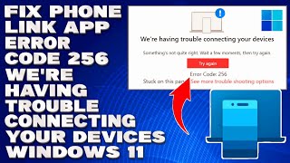 How To Fix Phone Link App Error Code 256 Were Having Trouble Connecting Your Devices in Windows 11 [upl. by Bhatt]