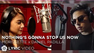 Nothings Gonna Stop Us Now  Daniel Padilla and Morissette Lyrics [upl. by Nemraciram366]