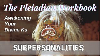 11✨Pleiadian Workbook  Awakening Your Divine Ka  Chapter 11  Subpersonalities 👹👽😸✨ [upl. by Ailev]